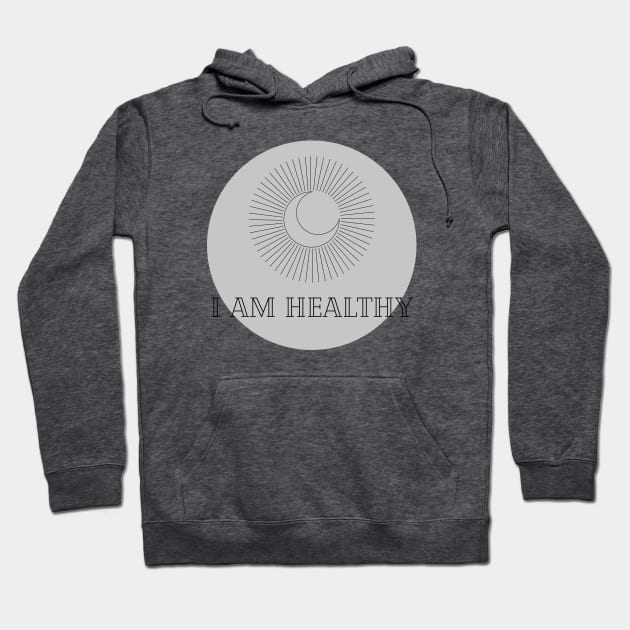 Affirmation Collection - I Am Healthy (Gray) Hoodie by Tanglewood Creations